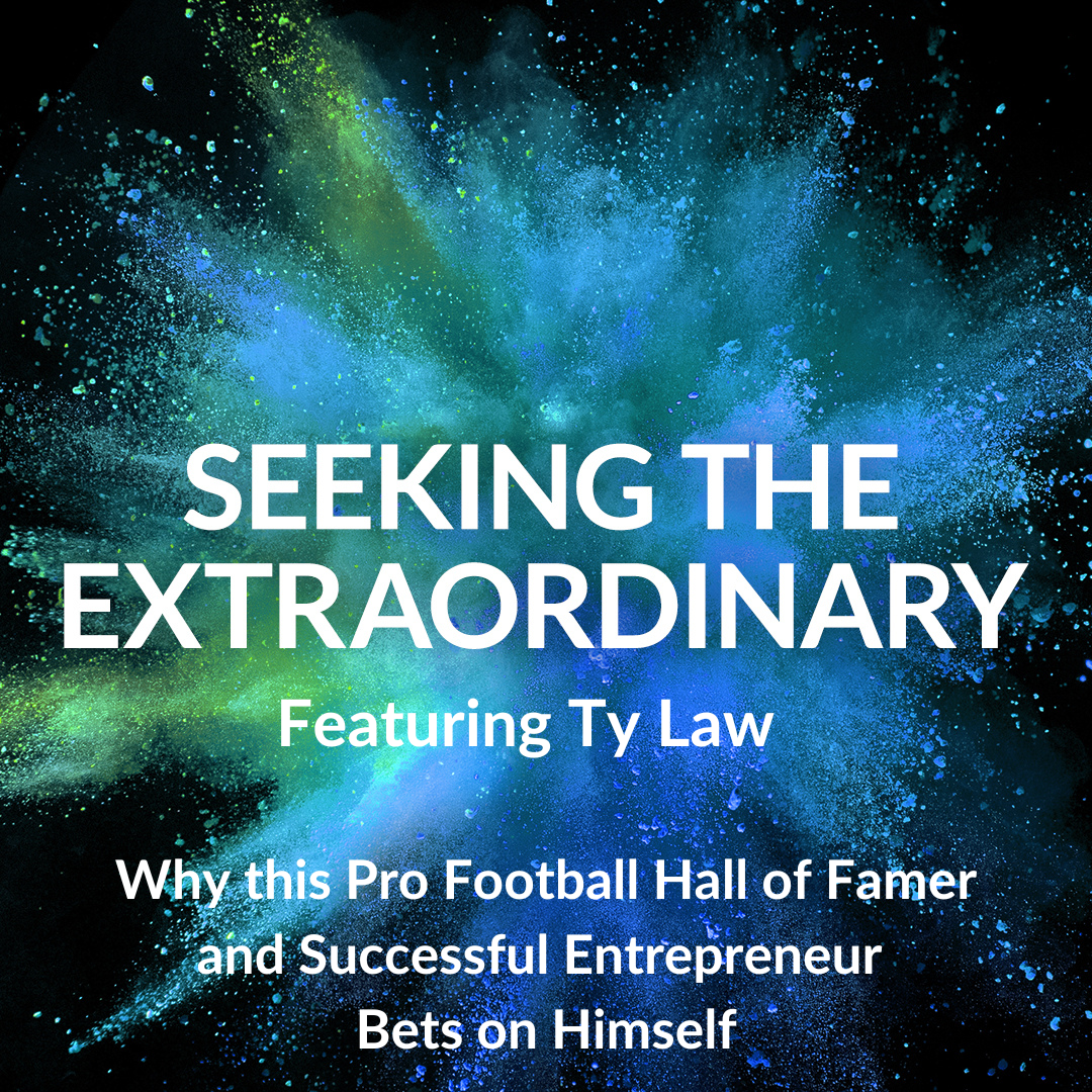 Seeking the Extrodinary: Featuring Ty Law