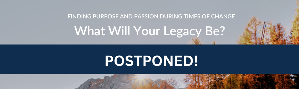 Postponed - what will your legacy be?
