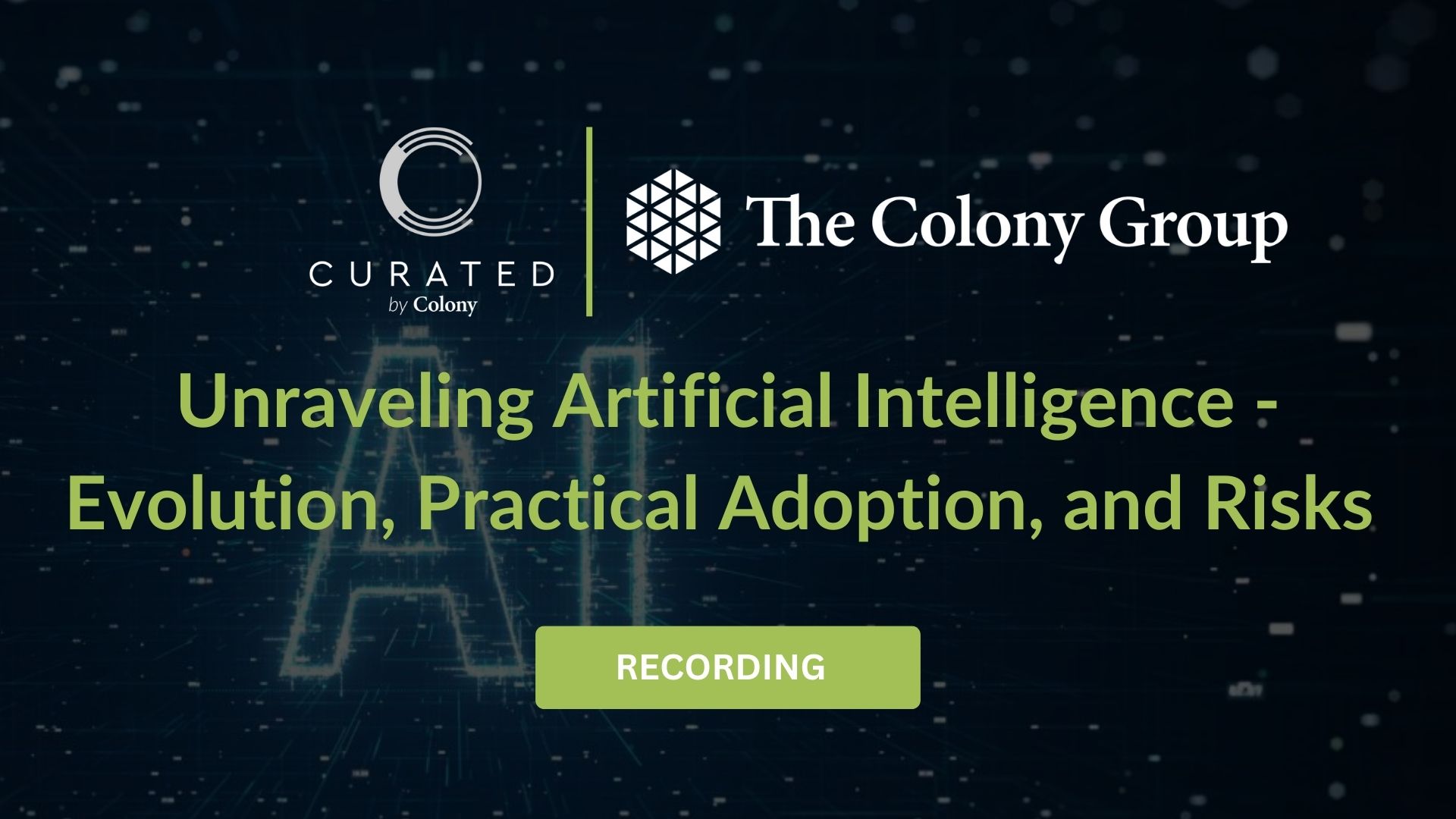 2023 Curated by Colony Live Well and Thrive Webinar Series Unraveling Artificial Intelligence Evolution, Practical Adoption and Risks- Webinar Recording Image
