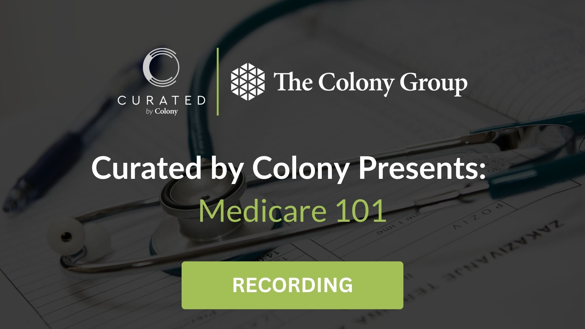 Curated by Colony – Medicare 101 (Steinlage Insurance) Webinar Recording
